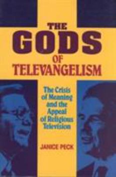 Paperback The Gods of Televangelism/the Crisis of Meaning and the Appeal of Religious Television (The Hampton Press Communications Series) Book