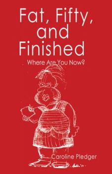 Paperback Fat, Fifty, and Finished: Where Are You Now? Book