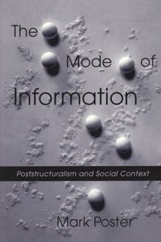 Paperback The Mode of Information: Poststructuralism and Social Context Book