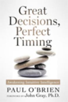 Paperback Great Decisions, Perfect Timing: Cultivating Intuitive Intelligence Book