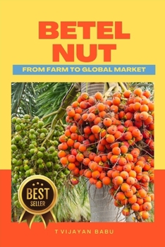 Paperback Betel Nut: From Farm to Global Market Book