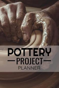 Paperback Pottery Project Planner: Pottery Project Book 80 Project Sheets to Record your Ceramic Work Gift for Potters Book