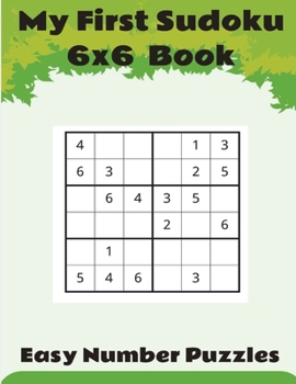 Paperback My First sudoku 6x6 book.: With solutions. ( 100 very easy, 100 easy, 100 medium 100 hard) Book