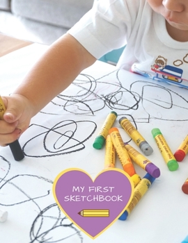 My First Sketchbook: Big Sized Blank Notebook for Toddlers, Young Kids and Children Who Like Drawing, Doodling and Sketching.