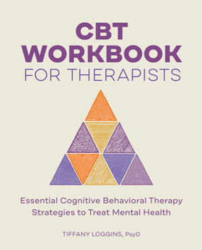 Paperback CBT Workbook for Therapists: Essential Cognitive Behavioral Therapy Strategies to Treat Mental Health Book