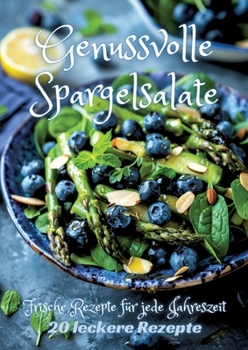 Paperback Genussvolle Spargelsalate: Frische Rezepte für jede Jahreszeit [German] Book