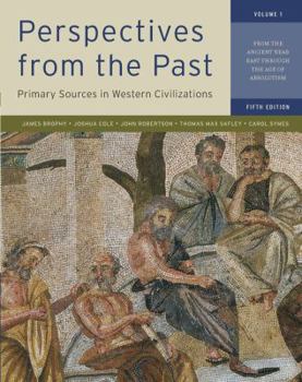 Paperback Perspectives from the Past, Volume 1: Primary Sources in Western Civilizations: From the Ancient Near East Through the Age of Absolutism Book
