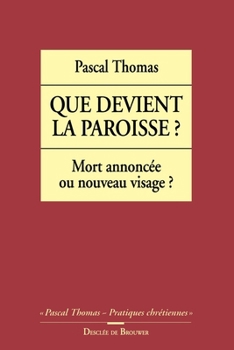 Paperback Que devient la paroisse ?: Mort annoncée ou nouveau visage ? [French] Book