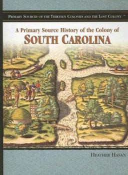Library Binding A Primary Source History of the Colony of South Carolina Book