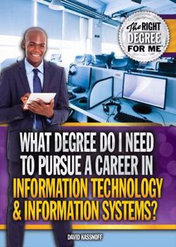 Library Binding What Degree Do I Need to Pursue a Career in Information Technology & Information Systems? Book
