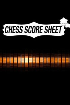 Chess Score Sheet: chess Game Record Keeper Book, Chess Score Card, Chess Writing Notebook, Chess Score Pads, Chess Score Notebook, Chess Games Scorebook, Perfect Scorebook for Scorekeeping