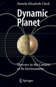 Paperback Dynamic Planet: Mercury in the Context of Its Environment Book