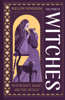 Hardcover The Story of Witches: Witchcraft, Magic and the Occult Book