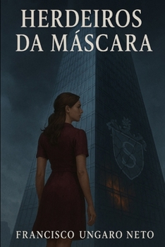 Herdeiros da Máscara: Um romance sombrio de luxo, poder e segredos corporativos — com CEO enigmático, assistente marcada e conspirações familiares (Portuguese Edition)