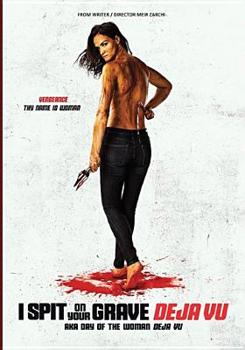 I Spit On YOur Grave Deja Vu