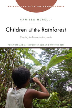 Hardcover Children of the Rainforest: Shaping the Future in Amazonia Book