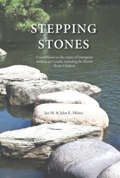 Hardcover Stepping Stones: A novel based on the stories of immigrant children to Canada, including the British Home Children Book