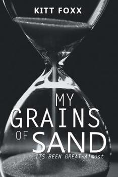 Paperback My Grains of Sand: Its Been Great-Almost Book