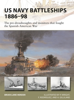 Paperback US Navy Battleships 1886-98: The Pre-Dreadnoughts and Monitors That Fought the Spanish-American War Book