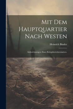 Paperback Mit dem Hauptquartier nach Westen: Aufzeichnungen eines Kriegsberichterstatters. [German] Book