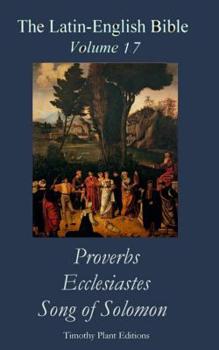 Paperback The Latin-English Bible - Vol 17: Proverbs, Ecclesiastes, Song of Solomon Book