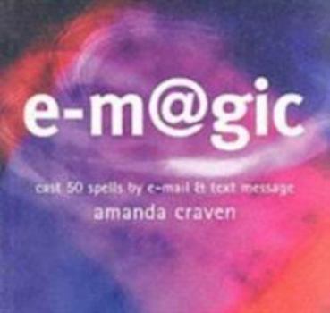 Paperback E-m@gic: Cast 50 Spells by Email and Text Message Book