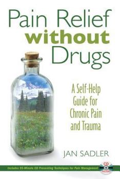 Paperback Pain Relief Without Drugs: A Self-Help Guide for Chronic Pain and Trauma [With 55-Minute CD] Book