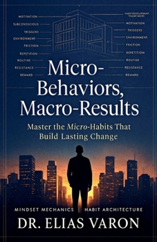 Micro-Behaviors, Macro-Results (Mindset Mechanics)
