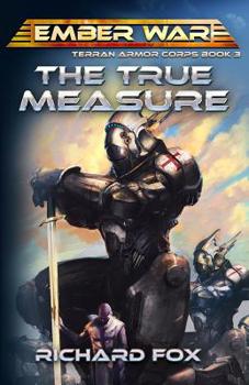 The True Measure - Book #3 of the Terran Armor Corps