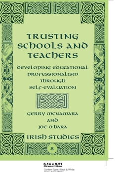 Paperback Trusting Schools and Teachers: Developing Educational Professionalism Through Self-Evaluation Book