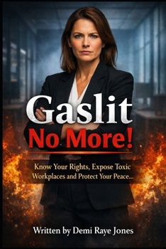 Paperback Gaslit No More!: Know Your Rights, Expose Toxic Workplaces and Protect Your Peace Book