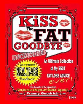 Paperback Kiss the Fat Goodbye! - Uncensored Book