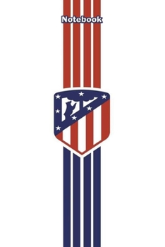 ATLATICO MADRID  12 : Notebook Football Gifts For Men And Boys ATLATICO MADRID  FANS: Lined Notebook / Journal Gift, 120 Pages, 6x9, Soft Cover, Matte Finish