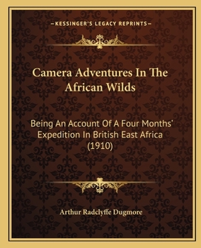 Paperback Camera Adventures In The African Wilds: Being An Account Of A Four Months' Expedition In British East Africa (1910) Book