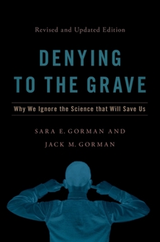 Hardcover Denying to the Grave: Why We Ignore the Science That Will Save Us, Revised and Updated Edition Book