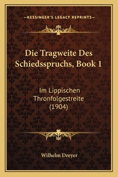 Paperback Die Tragweite Des Schiedsspruchs, Book 1: Im Lippischen Thronfolgestreite (1904) [German] Book