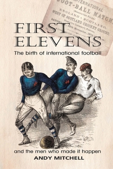 Paperback First Elevens: the birth of international football Book