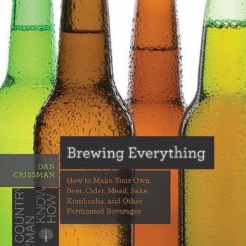 Paperback Brewing Everything: How to Make Your Own Beer, Cider, Mead, Sake, Kombucha, and Other Fermented Beverages Book