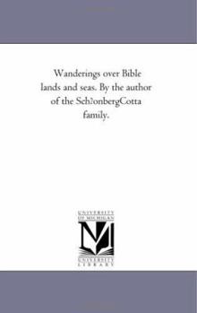 Paperback Wanderings Over Bible Lands and Seas. by the Author of the Schfonberg-Cotta Family. Book