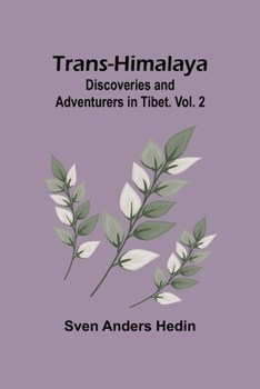 Paperback Trans-Himalaya: Discoveries and Adventurers in Tibet. Vol. 2 Book