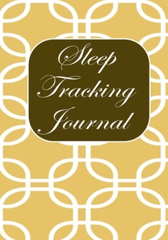 Paperback Sleep Tracking Journal: Tracking Your Sleep Patterns - Sleep Journal Log - Monitor Sleeping Habits and Insomnia Book