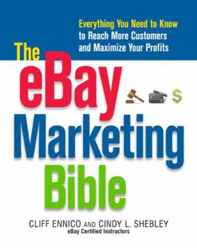 Paperback The eBay Marketing Bible: Everything You Need to Know to Reach More Customers and Maximize Your Profits Book