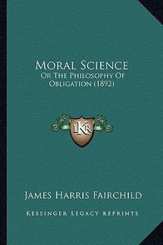 Paperback Moral Science: Or The Philosophy Of Obligation (1892) Book