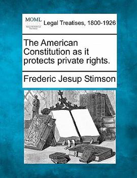 Paperback The American Constitution as It Protects Private Rights. Book