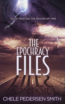 Paperback The Epochracy Files: Tales Twisting the Realms of Time Book