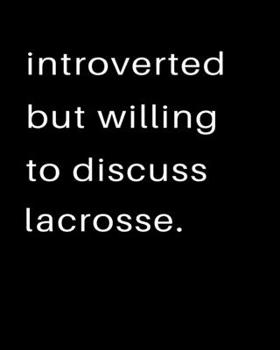Introverted But Willing To Discuss Lacrosse: 2020 Calendar Day to Day Planner Dated Journal Notebook Diary 8" x 10" 110  Pages Clean Detailed Book