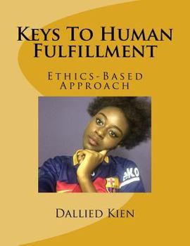 Paperback Keys To Human Fulfillment: Ethics-Based Approach Book