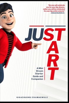 Paperback Just Start: A Mini Dream Stater Guide and Companion Book
