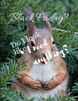 Paperback Black friday?: Black Friday? Do i look like i need anything? journal/notebook/planner 50 pages wish list Book