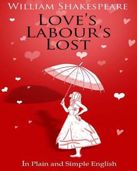 Paperback Love's Labour's Lost in Plain and Simple English Book